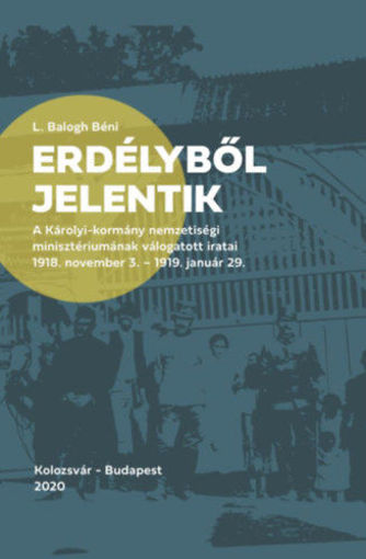 Erdélyből jelentik - A Károlyi-kormány nemzetiségi minisztériumának válogatott iratai (1918. november 3. - 1919. január 29.) termékhez kapcsolódó kép