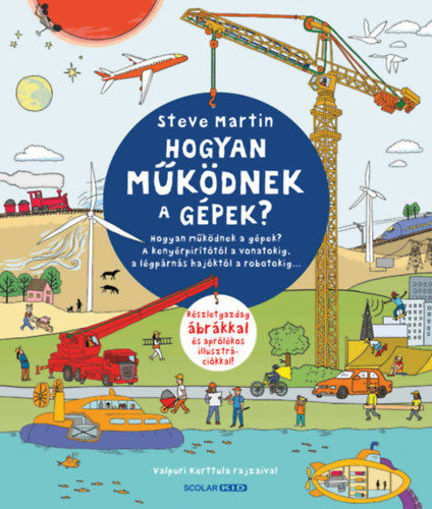 Hogyan működnek a gépek? - A kenyérpirítótól a vonatokig, a légpárnás hajóktól a robotokig? termékhez kapcsolódó kép