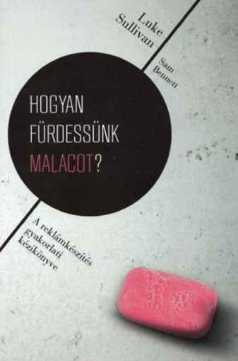 Hogyan fürdessünk malacot? - A reklámkészítés gyakorlati kézikönyve termékhez kapcsolódó kép