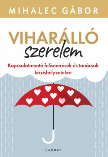 Viharálló szerelem - Kapcsolatmentő felismerések és tanácsok krízishelyzetekre termékhez kapcsolódó kép