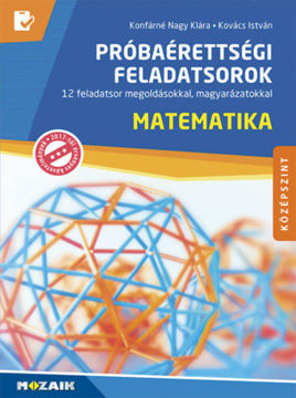 Matematika próbaérettségi feladatsorok - középszint - 12 feladatsor megoldásokkal, magyarázatokkal termékhez kapcsolódó kép
