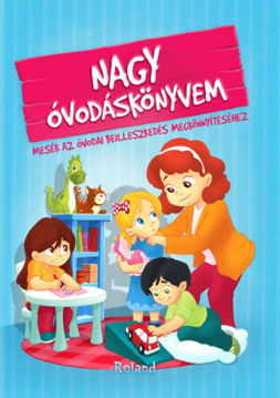 Nagy óvodáskönyvem - Mesék az óvodai beilleszkedés megkönnyítéséhez termékhez kapcsolódó kép