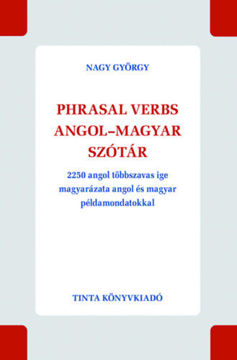 Phrasal verbs angol-magyar szótár - 2250 angol többszavas ige magyarázata angol és magyar példamondatokkal termékhez kapcsolódó kép