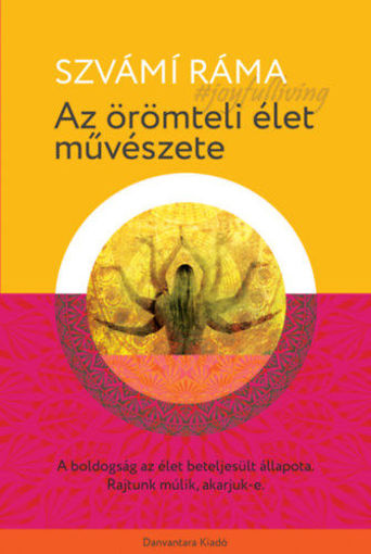 Az örömteli élet művészete - A boldogság az élet beteljesült állapota. Rajtunk múlik, akarjuk-e. termékhez kapcsolódó kép