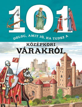 101 dolog, amit jó, ha tudsz a középkori várakról termékhez kapcsolódó kép