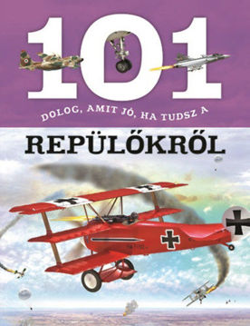 101 dolog, amit jó, ha tudsz a repülőkről termékhez kapcsolódó kép