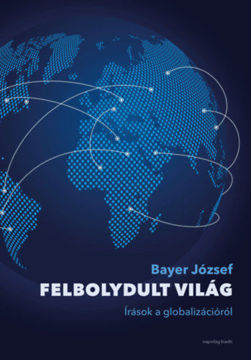 Felbolydult világ - Írások a globalizációról termékhez kapcsolódó kép