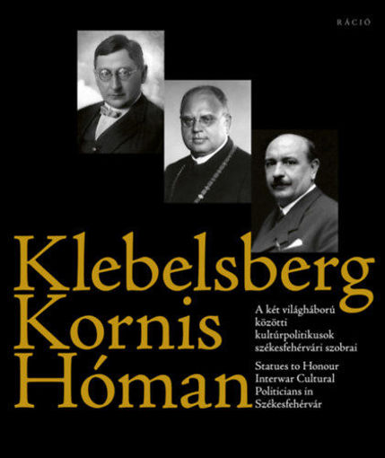 Klebelsberg-Kornis-Hóman - A két világháború közötti kultúrpolitikusok székesfehérvári szobrai termékhez kapcsolódó kép