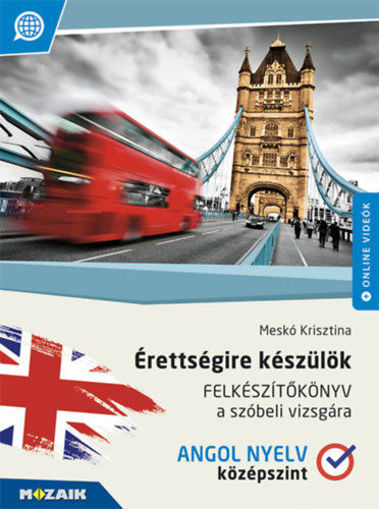 Érettségire készülök - Angol nyelv - Felkészítőkönyv a szóbeli vizsgára - Középszint (MS-2378U) termékhez kapcsolódó kép