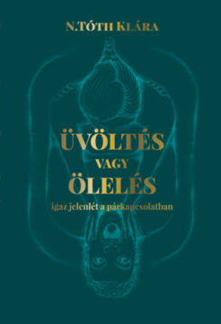 Üvöltés vagy ölelés - Igaz jelenlét a párkapcsolatban termékhez kapcsolódó kép