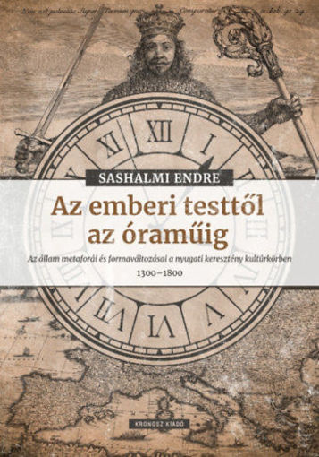 Az emberi testtől az óraműig - Az állam metaforái és formaváltozásai a nyugati keresztény kultúrkörben 1300-1800 termékhez kapcsolódó kép