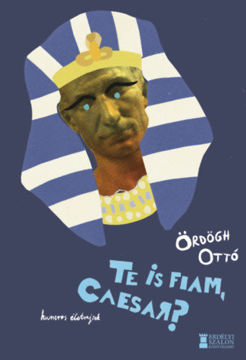 Te is fiam, Caesar? - Humoros életrajzok termékhez kapcsolódó kép