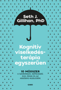 Kognitív viselkedésterápia egyszerűen - 10 módszer a szorongás, depresszió, düh, pánik és az aggódás kezelésére termékhez kapcsolódó kép
