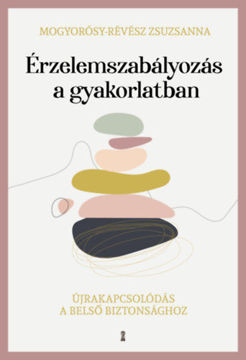 Érzelemszabályozás a gyakorlatban - Újrakapcsolódás a belső biztonsághoz termékhez kapcsolódó kép