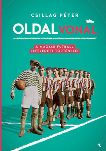 Oldalvonal - A magyar futball elfeledett történetei termékhez kapcsolódó kép