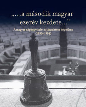 ...a második magyar ezerév kezdete... - A magyar népképviselet újjászületése képekben (1990-1994) termékhez kapcsolódó kép