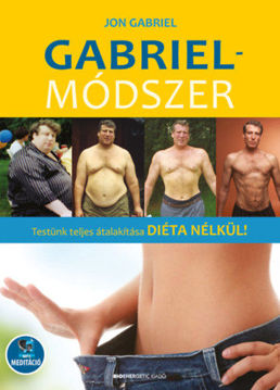 Gabriel-módszer - letölthető mp3-melléklettel - Testünk teljes átalakítása diéta nélkül! termékhez kapcsolódó kép