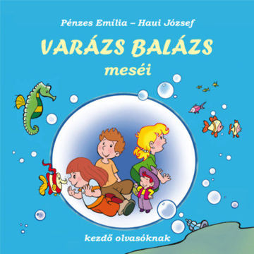 Varázs Balázs meséi - Kezdő olvasóknak termékhez kapcsolódó kép