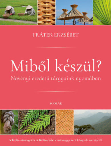 Miből készül? - Növényi eredetű tárgyaink nyomában termékhez kapcsolódó kép