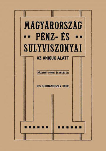 Magyarország pénz- és sulyviszonyai az Anjouk alatt termékhez kapcsolódó kép