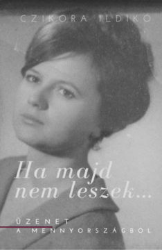 Ha majd nem leszek... - dedikált - Üzenet a mennyországból  termékhez kapcsolódó kép