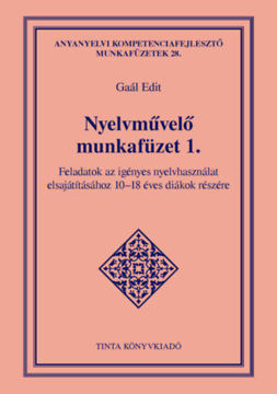 Nyelvművelő munkafüzet 1. - Feladatok az igényes nyelvhasználat elsajátításához 10-18 éves diákok részére termékhez kapcsolódó kép