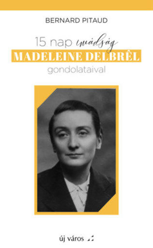 15 nap imádság Madeleine Delbrél gondolataival termékhez kapcsolódó kép