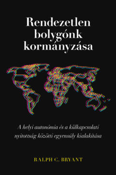 Rendezetlen bolygónk kormányzása - A helyi autonómia és a külkapcsolati nyitottság közötti egyensúly kialakítása termékhez kapcsolódó kép