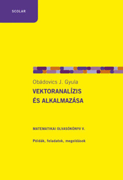 Vektoranalízis és alkalmazása - Matematikai olvasókönyv V. - Példák, feladatok, megoldások termékhez kapcsolódó kép
