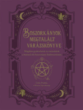 Boszorkányok megtalált varázskönyve - Mágikus gyakorlatok és varázslatok a benned élő boszorkány felébresztésére termékhez kapcsolódó kép