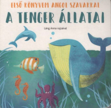 A tenger állatai - Első könyvem angol szavakkal termékhez kapcsolódó kép