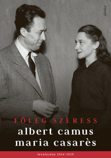 Főleg szeress - Albert Camus és Maria Casarés levelezése 1944-1959 termékhez kapcsolódó kép