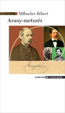 Arany-metszés - Írások Arany Jánosról termékhez kapcsolódó kép