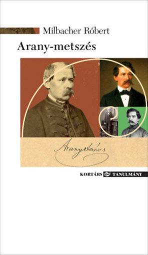 Arany-metszés - Írások Arany Jánosról termékhez kapcsolódó kép