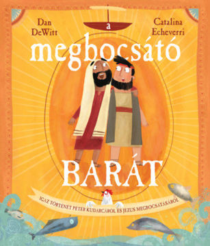A megbocsátó barát - Igaz történet Péter kudarcáról és Jézus megbocsátásáról termékhez kapcsolódó kép
