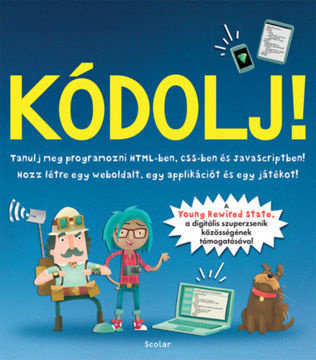 Kódolj! - Tanulj meg programozni HTML-ben, CSS-ben és JAVAScriptben! termékhez kapcsolódó kép