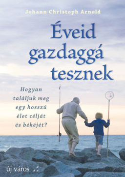 Éveid gazdaggá tesznek - Hogyan találjuk meg egy hosszú élet célját és békéjét? termékhez kapcsolódó kép