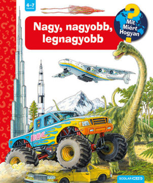 Nagy, nagyobb, legnagyobb - Mit? Miért? Hogyan? termékhez kapcsolódó kép