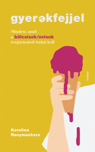 Gyerekfejjel - Minden, amit a bölcsisek/ovisok észjárásáról tudni kell termékhez kapcsolódó kép