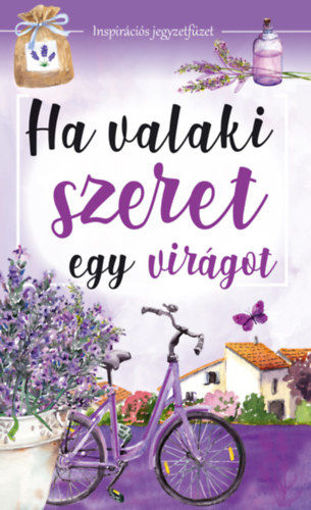 Ha valaki szeret egy virágot - Inspirációs jegyzetfüzet termékhez kapcsolódó kép