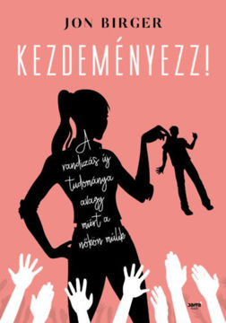 Kezdeményezz! - A randizás új tudománya avagy miért a nőkön múlik termékhez kapcsolódó kép