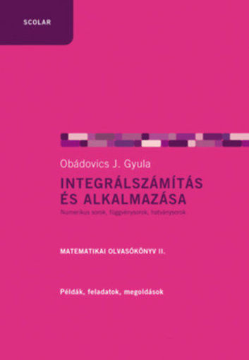 Integrálszámítás és alkalmazása - Matematikai olvasókönyv II. termékhez kapcsolódó kép