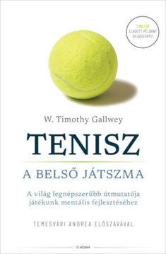 Tenisz - A belső játszma - A világ legnépszerűbb útmutatója játékunk mentális fejlesztéséhez termékhez kapcsolódó kép