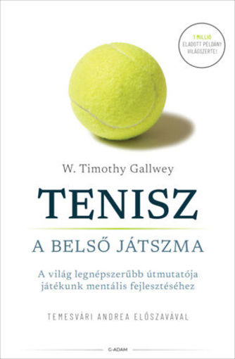 Tenisz - A belső játszma - A világ legnépszerűbb útmutatója játékunk mentális fejlesztéséhez termékhez kapcsolódó kép