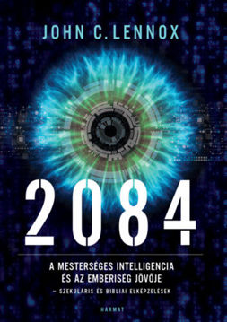 2084 - A mesterséges intelligencia és az emberiség jövője - szekuláris és bibliai elképzelések termékhez kapcsolódó kép
