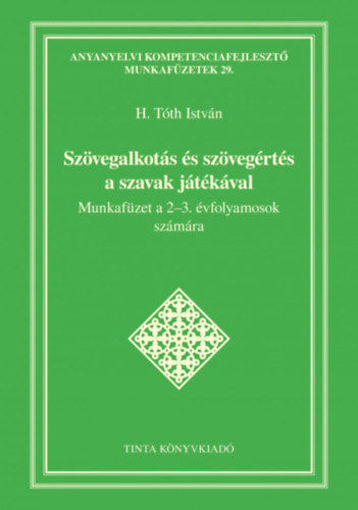 Szövegalkotás és szövegértés a szavak játékával - Munkafüzet a 2-3. évfolyamosok számára termékhez kapcsolódó kép
