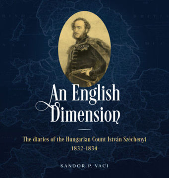 An English Dimension - The diaries of the Hungarian Count István Széchenyi 1832-1834 termékhez kapcsolódó kép