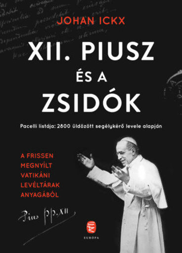 XII. Piusz és a zsidók - Pacelli listája: 2800 üldözött segélykérő levele alapján termékhez kapcsolódó kép