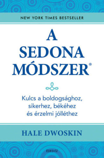 A Sedona-módszer - Kulcs a boldogsághoz, sikerhez, békéhez és az érzelmi jólléthez termékhez kapcsolódó kép