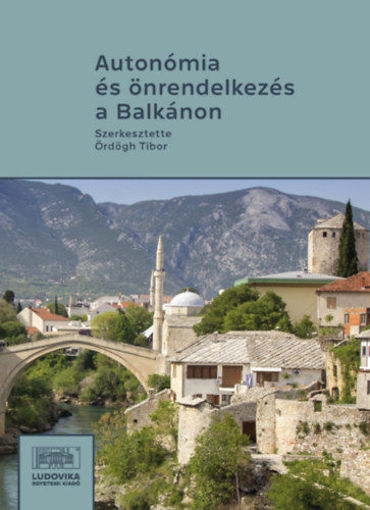 Autonómia és önrendelkezés a Balkánon - III. Balkán-konferencia termékhez kapcsolódó kép